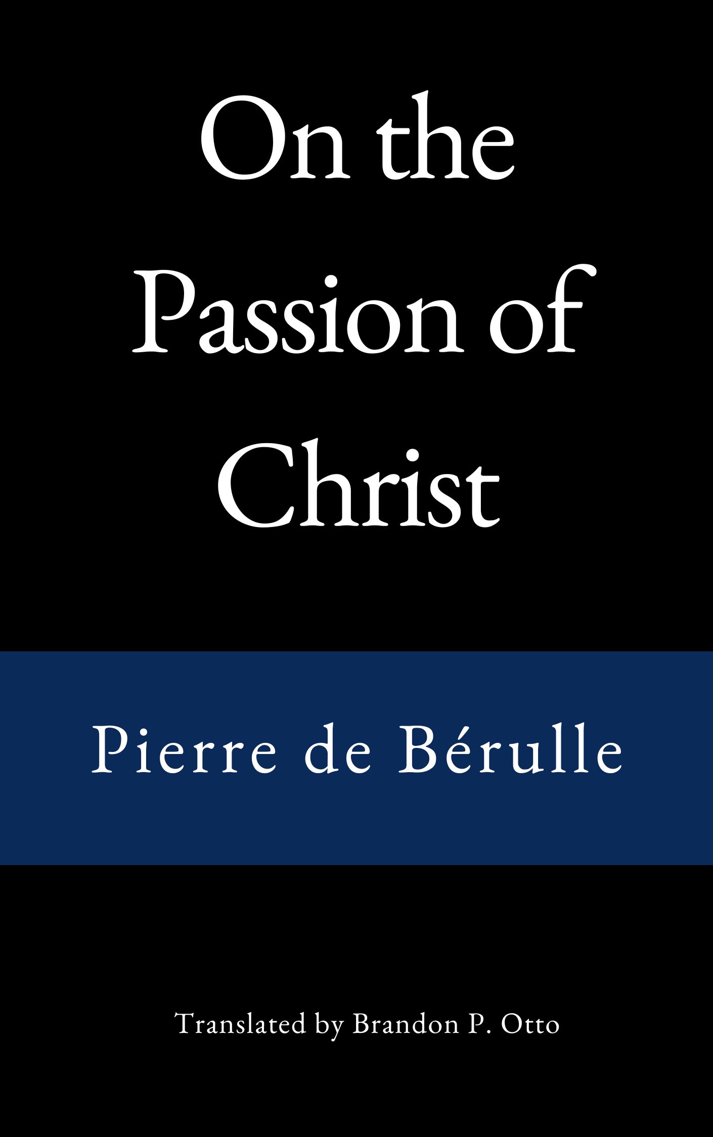 Pierre de Bérulle, On the Passion of Christ
