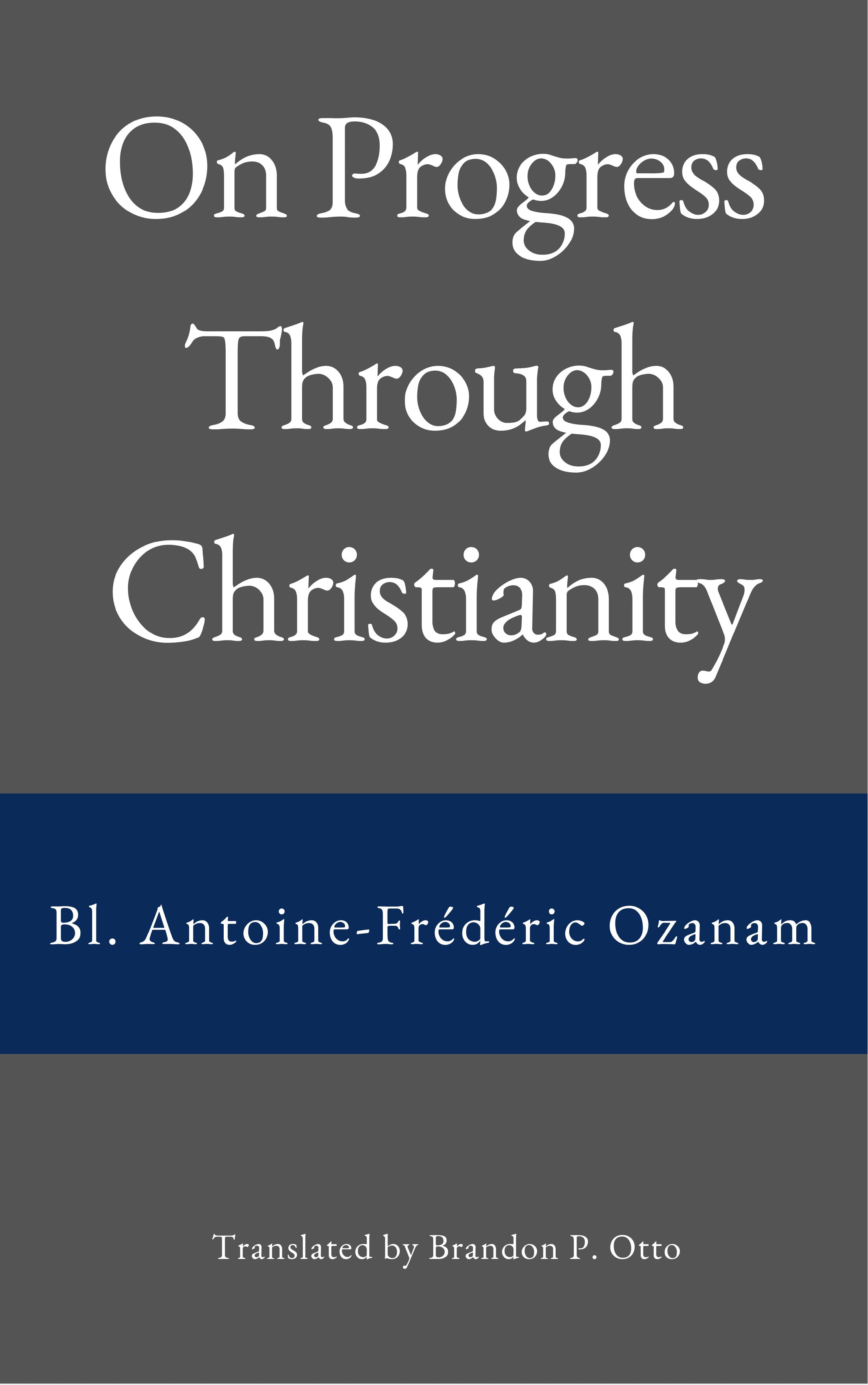 Frédéric Ozanam, On Progress Through Christianity